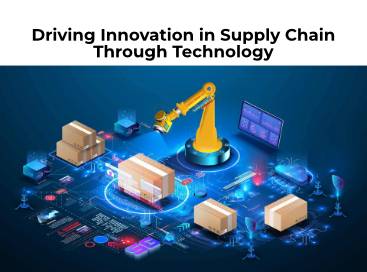 Driving Innovation in Supply Chain Through Technology